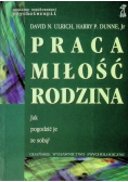 Praca, miłość, rodzina