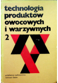 Technologia produktów owocowych i warzywnych tom  II