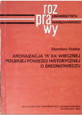 Archaizacja w XX - wiecznej polskiej powieści historycznej o średniowieczu