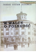 W walce o Polskość
