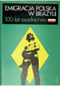 Emigracja Polska w Brazylii 100 lat osadnictwa