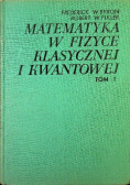 Matematyka w fizyce klasycznej i kwantowej Tom 1