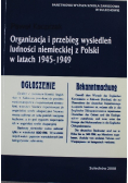 Organizacja i przebieg wysiedleń ludności niemieckiej z Polski w latach 1945 - 1949
