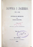 Jadwiga i Jagiełło 1374-1413 Tom I 1861 r.