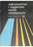 Walcownictwo i ciągarstwo metali nieżelaznych
