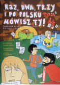 Raz, Dwa, Trzy I Po Polsku Mówisz Ty! Tom 4. Podręcznik Do Nauki Języka Polskiego dla dzieci i młodzieży z ukrainy