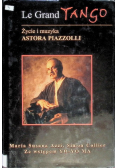 Le Grand Tango Życie i muzyka Astora Piazzolli