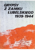 Grypsy z zamku lubelskiego 1939 - 1944