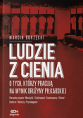 Ludzie z cienia o tych, którzy pracują na wynik drużyny piłkarskiej