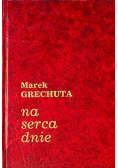Na serca dnie plus autograf Grechuty
