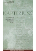 Kartezjusz - Wielcy Filozofowie 10 Medytacje o pierwszej filozofii tom 1