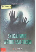 Szukaj mnie wśród szaleńców