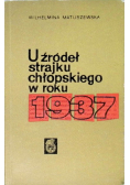 U źródeł strajku chłopskiego roku 1937