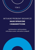 Aktualne Problemy Badawcze Tom 2 Nauki Społeczne i Humanistyczne