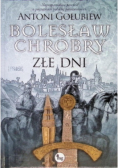 Bolesław Chrobry. Złe dni Tom 3