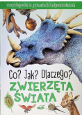 Co? Jak? Dlaczego? Zwierzęta świata