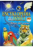 Teraz już wiem encyklopedia dla dzieci