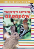 Biblioteczka wiedzy. Zwierzęta naszych ogrodów