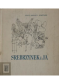 Srebrzynek i Ja