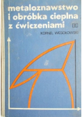 Metaloznawstwo i obróbka cieplna z ćwiczeniami