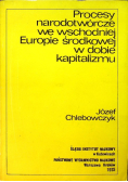 Procesy narodotwórcze we wschodniej Europie środkowej  dobie kapitalizmu