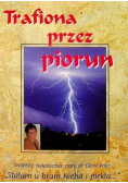 Trafiona przez piorun stałam u bram nieba i piekła