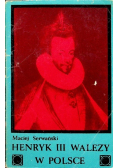 Henryk III Walezy w Polsce