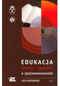 Edukacja wobec sporów o ( po ) nowoczesność Tom 1
