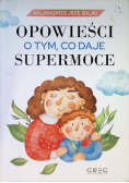 Opowieści o tym, co daje supermoce
