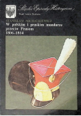 W polskim i pruskim mundurze przeciw Prusom 1806 - 1814