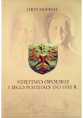 Księstwo Opolskie i jego podziały do 1532