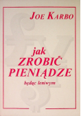 Jak zrobić pieniądze będąc leniwym