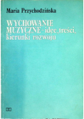 Wychowanie muzyczne - idee, treści, kierunki rozwoju