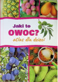 Jaki to owoc? Atlas dla dzieci