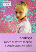 Edukacja wobec  zagrożeń rozwoju i bezpieczeństwa dzieci