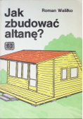 Jak zbudować altanę