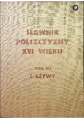 Słownik polszczyzny XVI wieku Tom XII