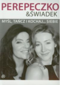Myśl tańcz i kochaj  siebie