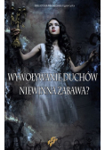 Wywoływanie duchów Niewinna zabawa