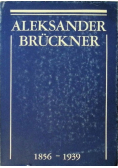Aleksander Bruckner 1856 - 1939