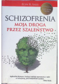 Schizofrenia Moja droga przez szaleństwo