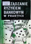 Zarządzanie ryzykiem bankowym w praktyce