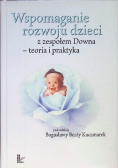 Wspomaganie rozwoju dzieci z zespołem Downa Teoria i praktyka