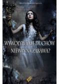 Wywoływanie duchów Niewinna zabawa