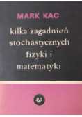 Kilka zagadnień stochastycznych fizyki i matematyki