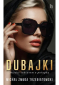 Dubajki. Między luksusem a pułapką