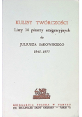 Kulisy twórczości Listy 14 pisarzy emigracyjnych do Juliusza Sakowskiego 1945 - 1977
