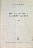 Zadania z Olimpiad matematycznych Tom I
