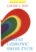 Możesz uzdrowić swoje życie