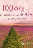 100 dróg do odnalezienia Boga w codzienności